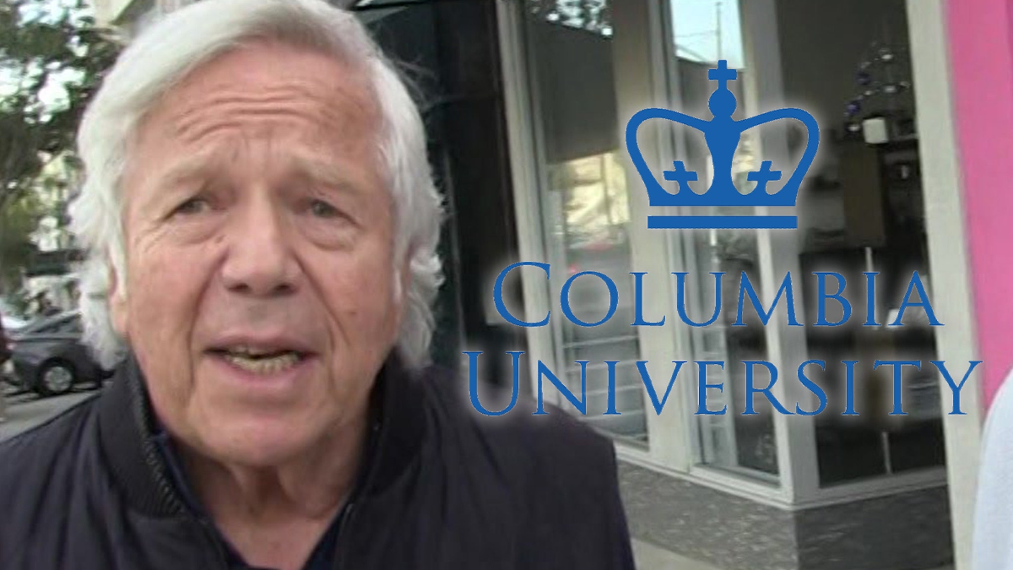 Robert Kraft ‘Deeply Saddened’ Over Columbia, University Unrecognizable
